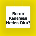 Burun Kanaması Neden Olur?