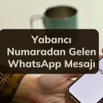 Yabancı Numaradan Gelen WhatsApp Mesajı
