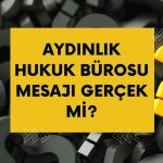 Aydınlık Hukuk Bürosu Mesajı Gerçek Mi?