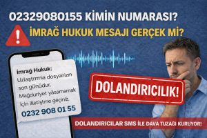 02329080155 Kimin Numarası? İmrağ Hukuk Mesajı Gerçek Mi?